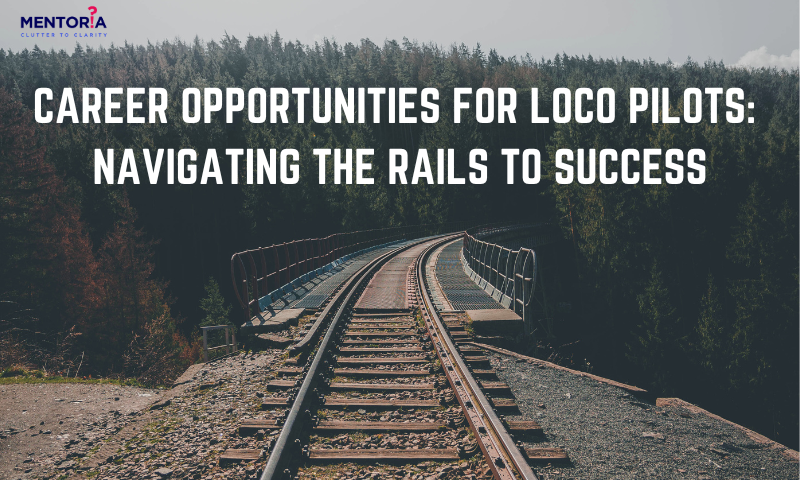 Career Opportunities For Loco Pilots: Navigating The Rails To Success - Mentoria